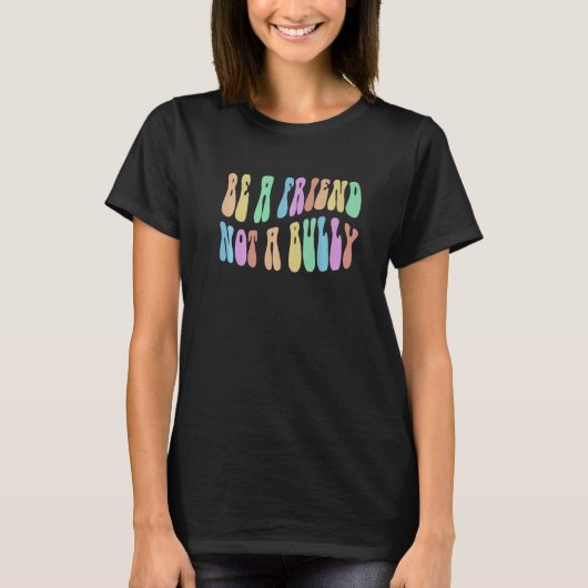 T-shirt Groovy BE A FRIEND NOT BULLY Choose Kindness Retro (Devant)
