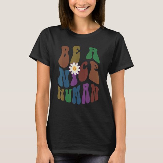 T-shirt Groovy BE A NICE HUMAN Retro Anti Bullying Choose (Devant)