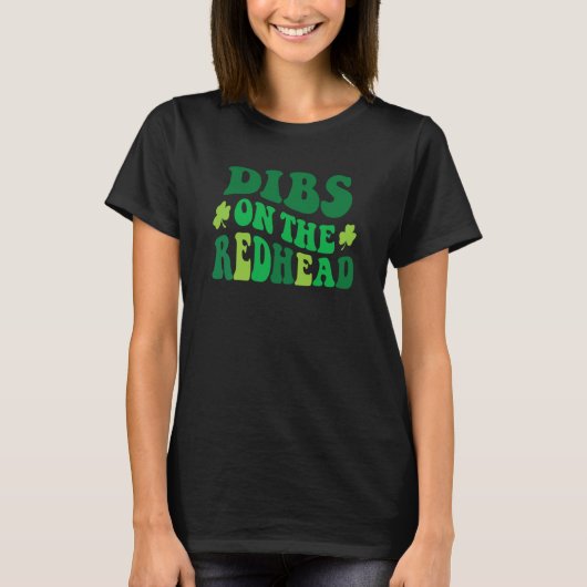 T-shirt Groovy Dibs on the Redhead for St Patricks Day Par (Devant)