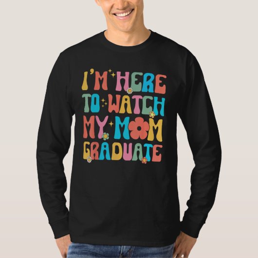 T-shirt Groovy Graduation Daughter I'm Here To Watch My Mo (Devant)