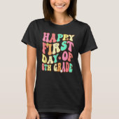 T-shirt Groovy Happy First Day Of 6th Grade Welcome Back T (Devant)