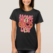 T-shirt Groovy Have A Good Day Happy Valentine's Day Retro (Devant)