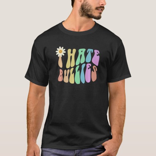 T-shirt Groovy I HATE BULLIES Retro Stop Bullying Choose K (Devant)