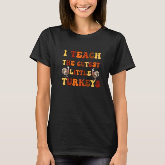 T-shirt Groovy I Teach The Cutest Little Turkeys School Th (Devant)