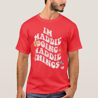 T-shirt Groovy Je suis Maddie faisant des choses de Maddie