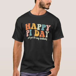 T-shirt Groovy Joyeux jour de Pi et oui c'est mon annivers