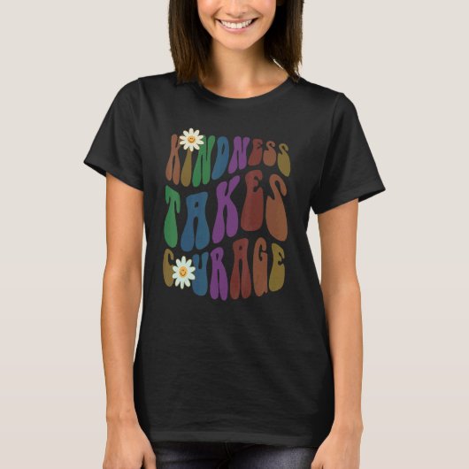 T-shirt Groovy KINDNESS TAKES COURAGE Retro Anti Bullying (Devant)