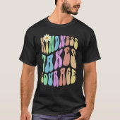 T-shirt Groovy KINDNESS TAKES COURAGE Retro Stop Bullying (Devant)