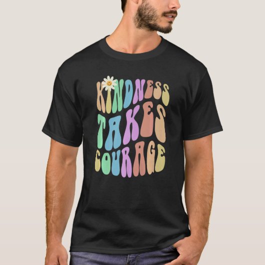 T-shirt Groovy KINDNESS TAKES COURAGE Retro Stop Bullying (Devant)