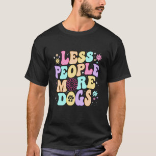 T-shirt Groovy Moins De Personnes Plus De Chiens Drôles Di