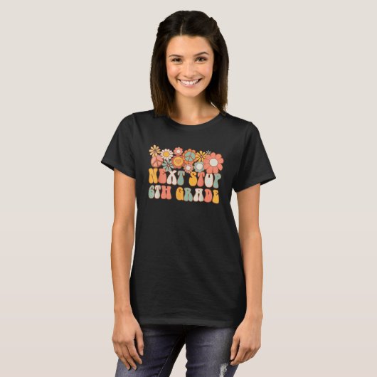 T-shirt Groovy Next Stop 6th Grade Hello School Back To Sc (Devant entier)