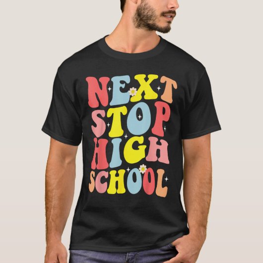 T-shirt Groovy Next Stop High School Middle School Graduat (Devant)