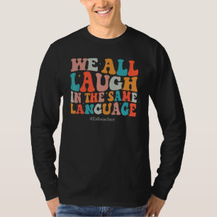 T-shirt Groovy On rit tous dans la même langue Enseignants