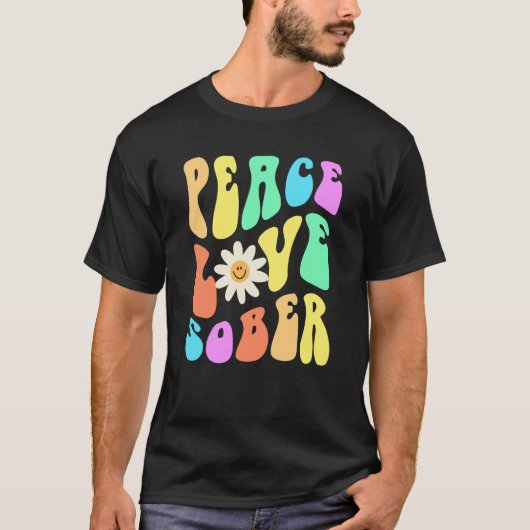T-shirt Groovy PEACE LOVE SOBER Fun Lifestyle Still Clean (Devant)
