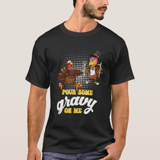 T-shirt Groovy Pour Some Gravy on Me turkey is ready to ea (Devant)
