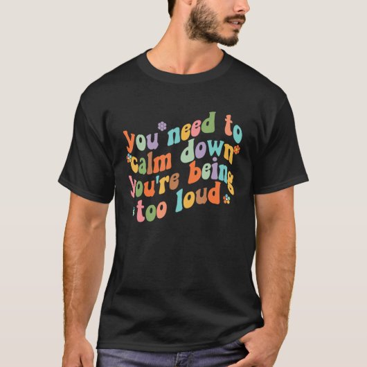 T-shirt Groovy Retro Quotes Costume You Need To Calm Down (Devant)