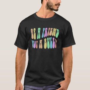 T-shirt Groovy SOIS UN AMI PAS UN TYRAN Choisis la gentill