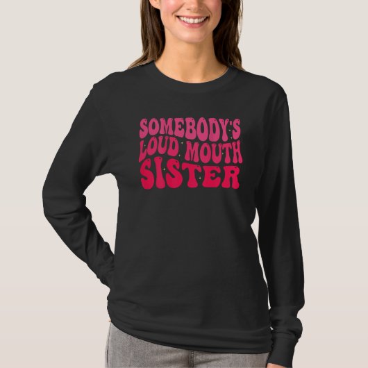 T-shirt Groovy Somebody s Loud Mouth Sister (Devant)