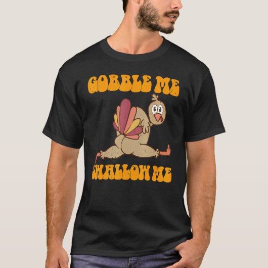 T-shirt Groovy Thanksgiving Gobble Me Swallow Me Turkey (Devant)