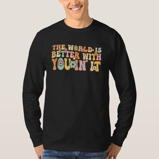 T-shirt Groovy The World Is Better With You In It (Devant)
