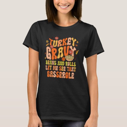 T-shirt Groovy Turkey Gravy Beans Rolls Let Me See That Ca (Devant)