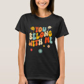 T-shirt Groovy Valentine - You Belong With Me  (Devant)