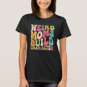 T-shirt Groovy Weird Moms Build Character Overstimulated M (Devant)