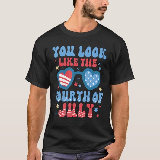 T-shirt Groovy You Look Like The 4th Of July Happy Indepen (Devant)