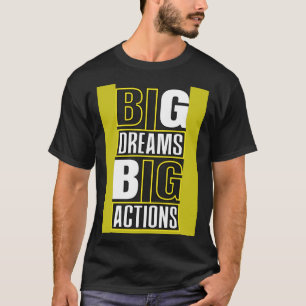 T-shirt Gros Rêves Grandes Actions Citations Motivationnel