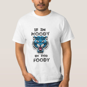 T-shirt Gros Tigre Drôle - La Faune Si Mon Moody Me Donne