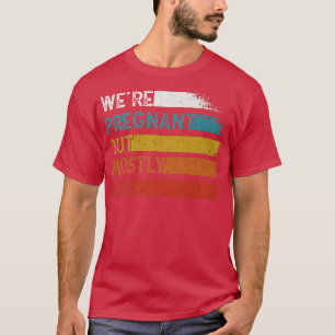 T-shirt Grossesse Drôle Nous Sommes Enceinte Mais Surtout