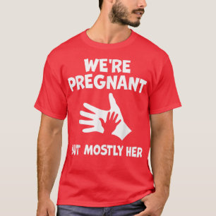 T-shirt Grossesse Drôle Nous Sommes Enceinte Mais Surtout 