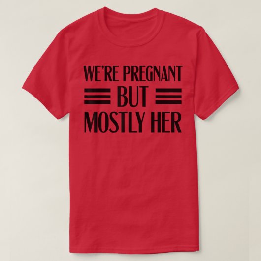 T-shirt Grossesse - Nous sommes enceinte, mais surtout ell (Design devant)