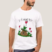 T-shirt Groundhog Day Spring Yet (Devant)