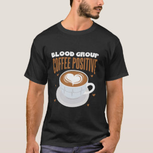 T-shirt Groupe sanguin de battement de café Café positif
