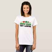 T-shirt Grow Food Not Lawns (Devant entier)