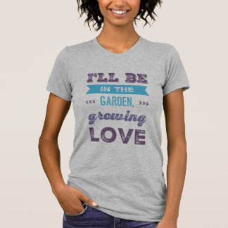 T-shirt Grow Love in Style avec notre 'Je serai dans le Ja