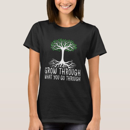 T-shirt Grow Through What You Go Through Passion Inspired (Devant)