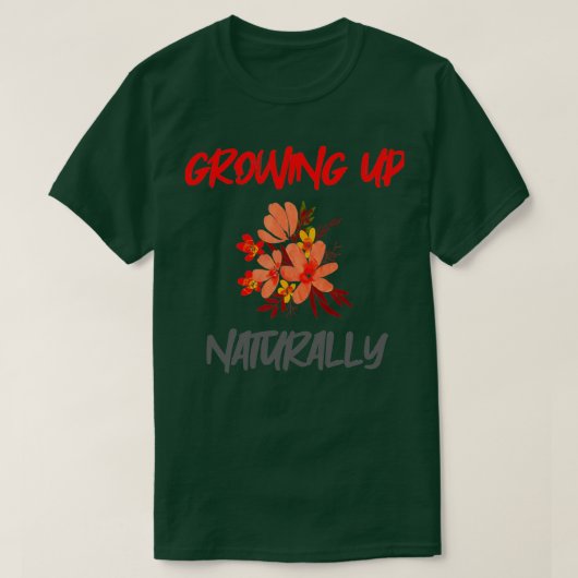 T-SHIRT GROWING UP NATURALLY (Design devant)