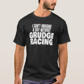 T-shirt Grudge Racing 1320 Drag Strip A Day Without Grudge (Devant)