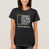 T-shirt Grumpy Old Man Sarcasm Society Like We Need Your S (Devant)