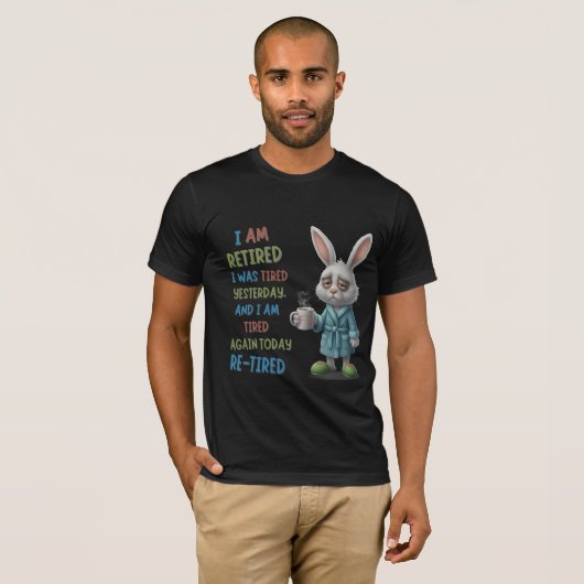 T-shirt Grumpy Retired Bunny: Re-Tired Today Funny Quote (Devant entier)