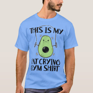 T-shirt Grunge Fitness Gym Avocado Pun This Is My Fat Cryi