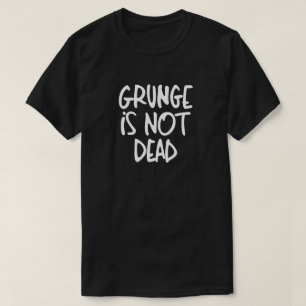 T-shirt Grunge n'est pas mort