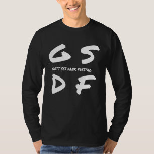T-shirt GSDF Gott Sei Dank Freitag vendredi jour de la sem
