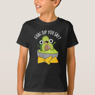 T-shirt Guac Dip Vous Dites Drôle Dip Guacamole Blague Fon