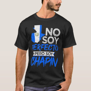 T-shirt Guatemala No Soy Perfecto Pero Soy Chapin Guatemal
