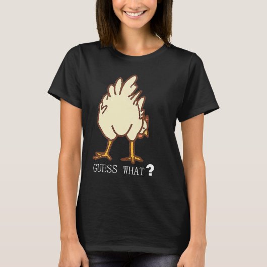 T-SHIRT GUESS WHAT CHICKEN BUTT (Devant)