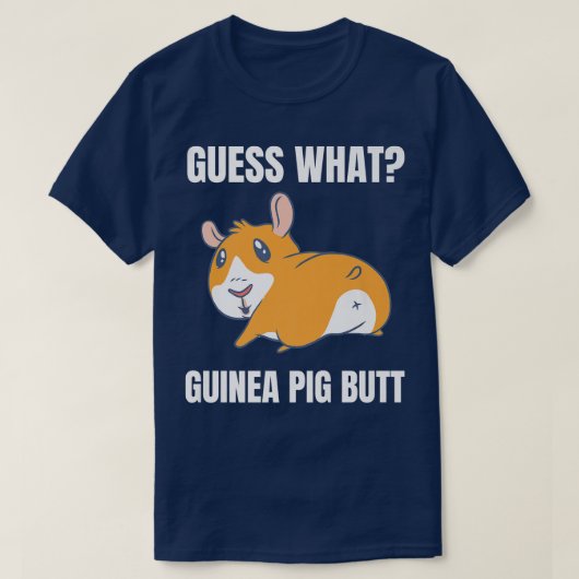 T-shirt Guess What Guinea Pig Butt Cute Pet Animal Funny O (Design devant)