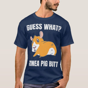 T-shirt Guess What Guinea Pig Butt Cute Pet Animal Funny O